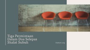 Tiga Permintaan Dalam Doa Selepas Shalat Subuh
